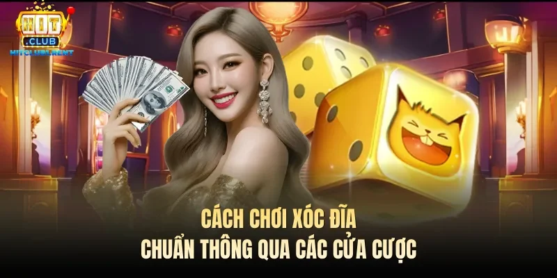 Cách chơi Xóc đĩa chuẩn thông qua các cửa cược
